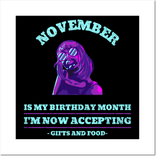 November Birthday Women Now Accepting Gifst And Food Posters and Art